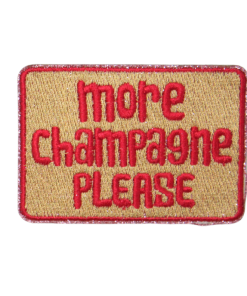 More Champagne Please Patch (Small/Embroidery)