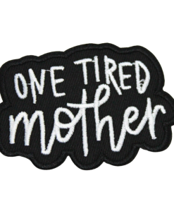 One Tired Mother Patch (Small/Embroidery)
