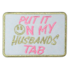 Put It On My Husbands Tab White Patch (Medium/Embroidery)