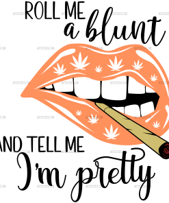 Roll me a blunt and tell me im pretty 2 DTF Transfer