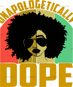 Unapologetically Dope-5 DTF Transfer