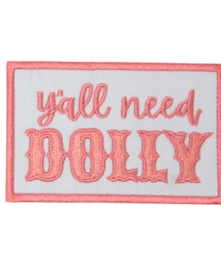Y'All Need Dolly Patch (Medium/Embroidery)