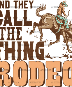 And They Call The Thing Rodeo DTF Transfer