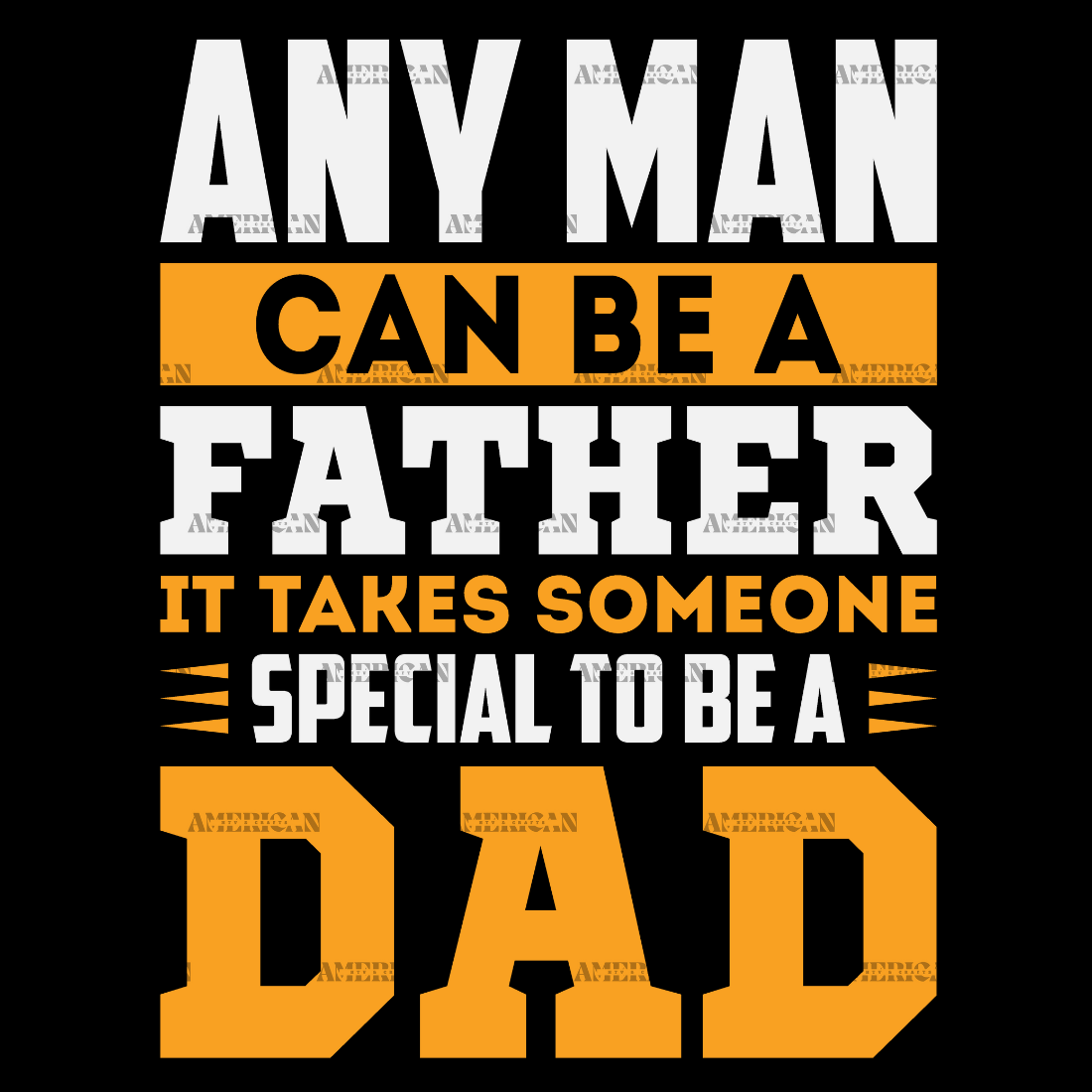 Any Man Can Be A Father It Takes Someone Special To Be A Dad DTF Transfer