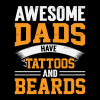 Awesome Dads Have Tattoos And Beards-2 DTF Transfer