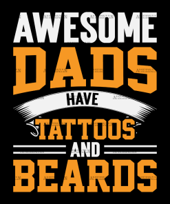 Awesome Dads Have Tattoos And Beards-2 DTF Transfer