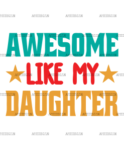 Awesome Like My Daughter DTF Transfer