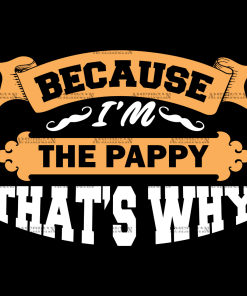 Because I'm The Pappy That's Why DTF Transfer