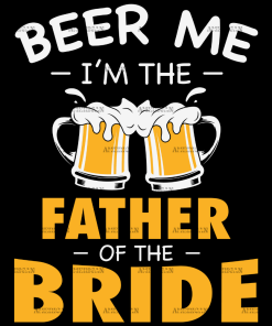 Beer Me I'm The Father Of The Bride DTF Transfer