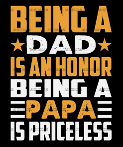 Being A Dad Is An Honor Being A Papa Is Priceless-2 DTF Transfer