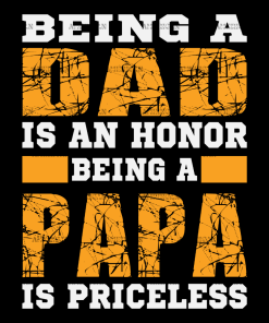 Being A Dad Is An Honor Being A Papa Is Priceless-3 DTF Transfer