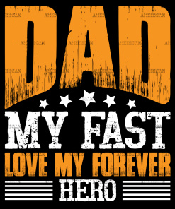 Dad My Fast Love My Forever Hero DTF Transfer