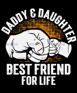 Daddy Daughter Best Friend For Life  DTF Transfer