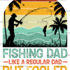 Fishing Dad Like A Regular Dad But Cooler-1 DTF Transfer
