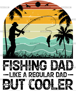 Fishing Dad Like A Regular Dad But Cooler-2 DTF Transfer