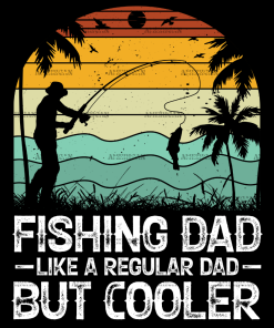 Fishing Dad Like A Regular Dad But Cooler-3 DTF Transfer