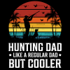 Hunting Dad Like A Regular Dad But Cooler-3 DTF Transfer