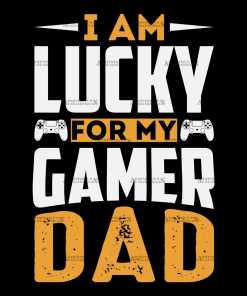 I Am Lucky For My Gamer Dad DTF Transfer