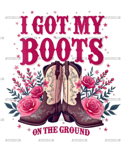 I Got My Boots On The Ground-1 DTF Transfer