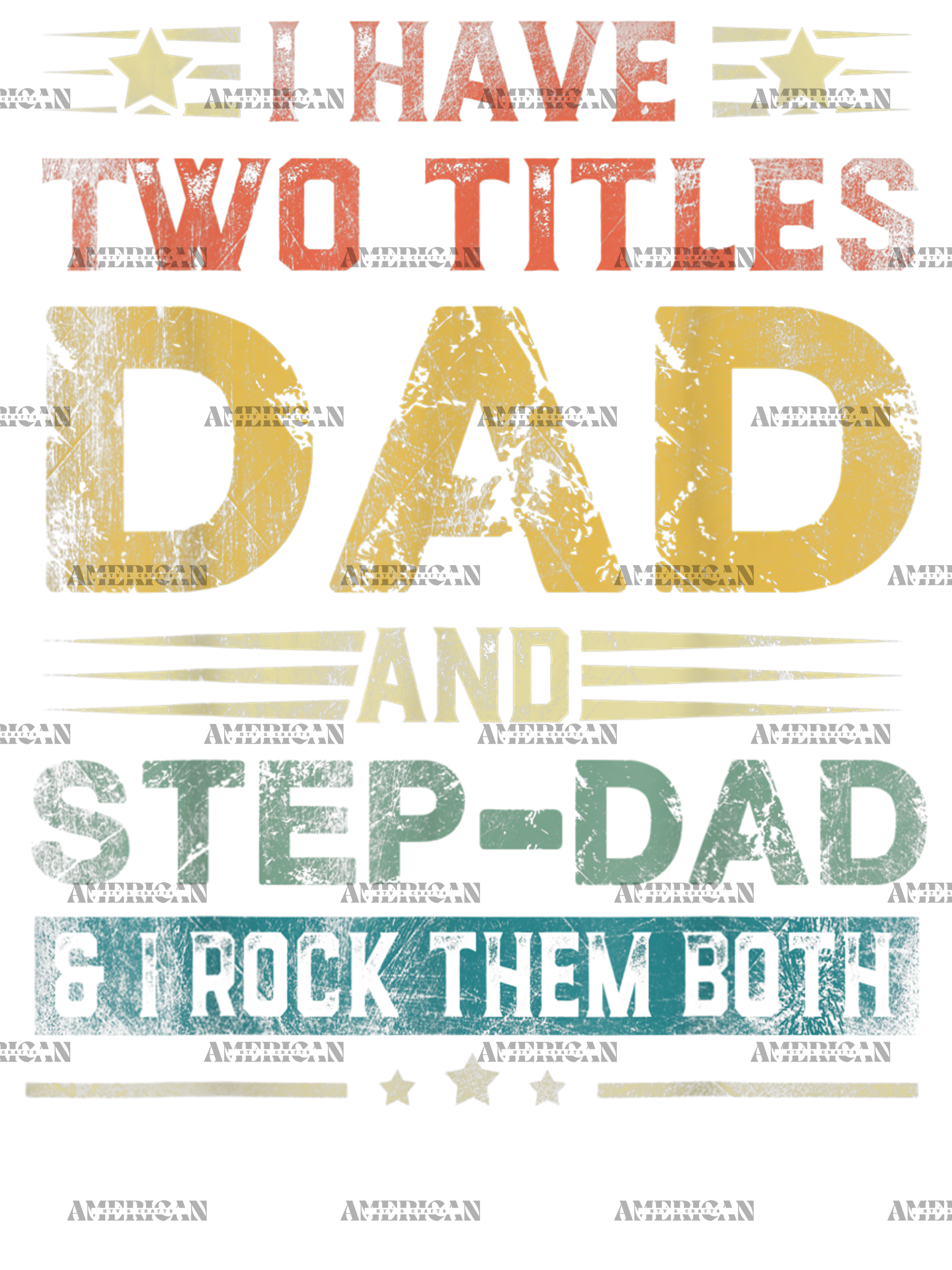 I Have Two Titles Dad And Stepdad And I Rock Them Both-2 DTF Transfer