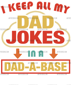 I Keep All My Dad Jokes In A Dad-A-Base-1 DTF Transfer