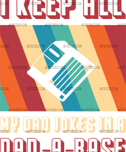I Keep All My Dad Jokes In A Dad-A-Base-3 DTF Transfer