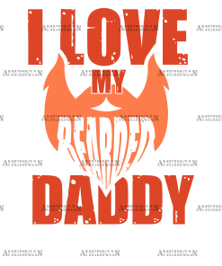 I Love My Bearded Daddy DTF Transfer