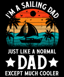 I'm A Sailing Dad Just Like A Normal Dad Except Much Cooler-3 DTF Transfer