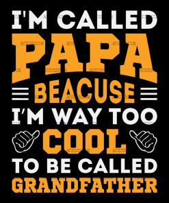 I'm Called Papa Because I'm Way Too Cool To Be Called Grandfather DTF Transfer