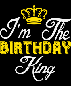I'm The Birthday King-1 DTF Transfer
