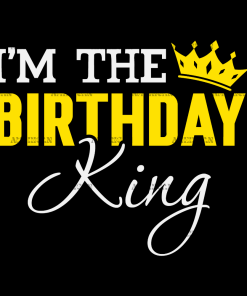 I'm The Birthday King-2 DTF Transfer