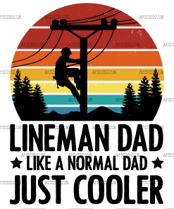 Lineman Dad Like A Normal Dad Just Cooler-2 DTF Transfer