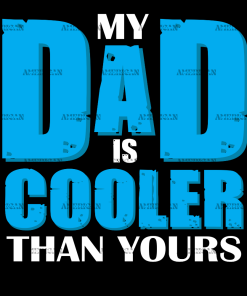 My Dad Is Cooler Than Yours DTF Transfer