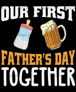 Our First Father's Day Together DTF Transfer
