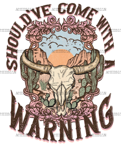 Should've Come With A Warning-2 DTF Transfer