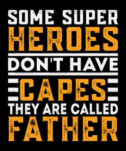 Some Super Heroes Don't Have Capes They Are Called Father DTF Transfer