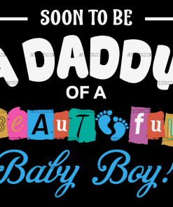 Soon To Be A Daddy Of A Beautiful Baby Boy DTF Transfer