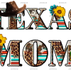 Texas Mom DTF Transfer