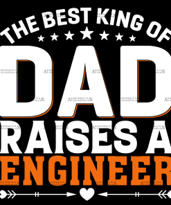 The Best King Of Dad Raises A Engineer DTF Transfer