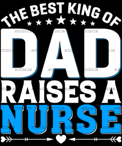 The Best King Of Dad Raises A Nurse DTF Transfer
