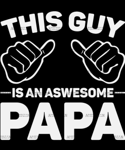 This Guy Is An Awesome Papa-2 DTF Transfer