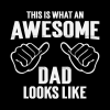 This Is What An Awesome Dad Looks Like-1 DTF Transfer
