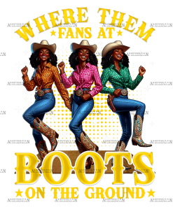 Where Them Fans At Boots On The Ground-11 DTF Transfer