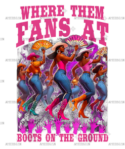 Where Them Fans At Boots On The Ground-2 DTF Transfer