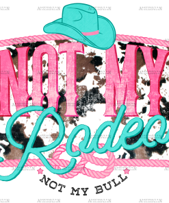 Not My Rodeo Cowhide DTF Transfer