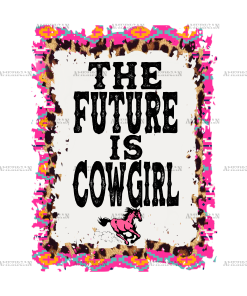 The Future Is Cowgirl DTF Transfer