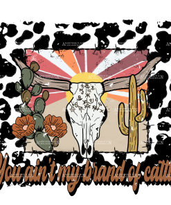 You Aint My Brand Of Cattle DTF Transfer
